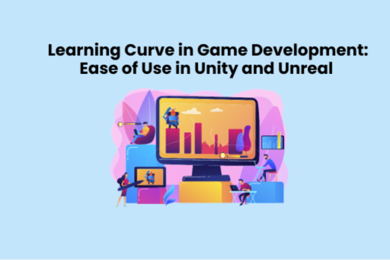 Learning Curve in Game Development: Ease of Use in Unity and Unreal